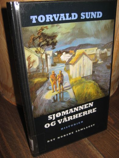 SUND, TORVALD: SJØMANNEN OG VÅRHERRE. 1994.