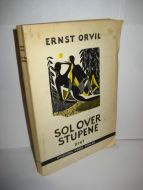 ORVIL, ERNST: SOL OVER STUPET. 1. opplag 1951.