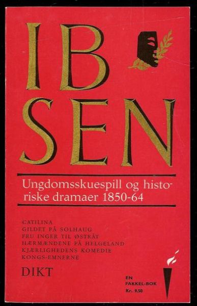 IBSEN: Ungdomsskuespill og historiske dramaer 1850-64.  1962