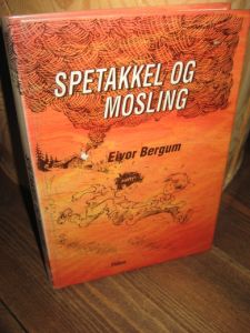 Bergum, Eivor: SPETAKKEL OG MOSLING. 1993.