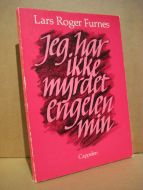 Furnes, Lars Roger: jeg har ikke myrdet engelen min. 1984.