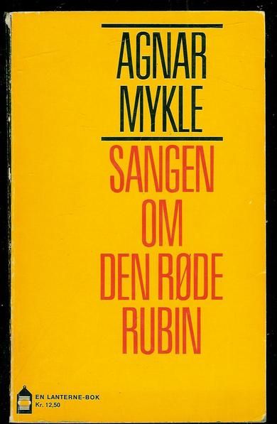 Mykle, Agnar: SANGEN OM DEN RØDE RUBIN. 1967.