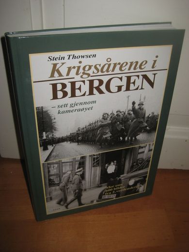 Thowsen, Stein: Krigsårene i BERGEN - sett gjennom kameraøyet. 2004.