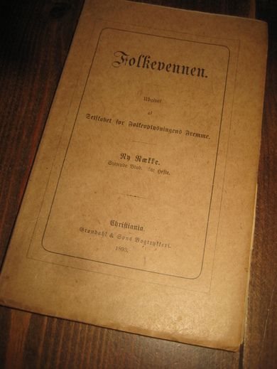 Folkevennen. Et tidsskrift. Lidt om FORHOLDE OG Tilstanda i Norge under dettes Forbindelse med Danmark, særlig om Bondens vilkår i begge Lande. 1893.