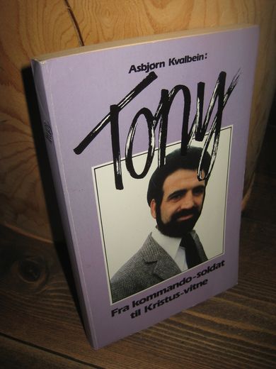 Kvalbein: Tony. Fra komando soldat til Kristus vitne. 1988.