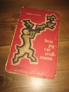 NILSEN, BJØRN: hvis jeg var troll mann. 1960.