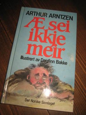 ARNTZEN, ARTHUR: Æ SEI IKKJE MEIR. 1989.