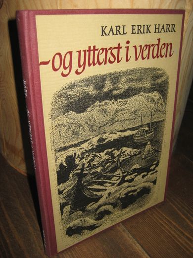 HARR,KARL ERIK: - og ytterst i verden. 1973.