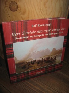 Rasch Olsen: Herr Sinclair dro over salten hav. Skottetoget og kampene ved Kringen 1612. 1992.