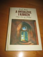 Berg, Rolf: Å OVERLEVE I KIRKEN. Om tro og frihet. 1984.