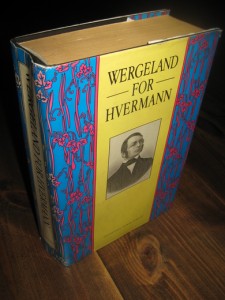 Beyer, Harald: WERGELAND FOR HVERMANN. Lyrikk og prosa. 1991.