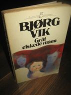 VIK, BJØRG: Gråt elskede mann. 1980.