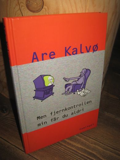 KALVØ, ARE: Men fjernkontrollen får du aldri. 1997.