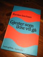 ISACHSEN, KARSTEN. GJESTER SOM IKKE VIL GÅ. 1978.