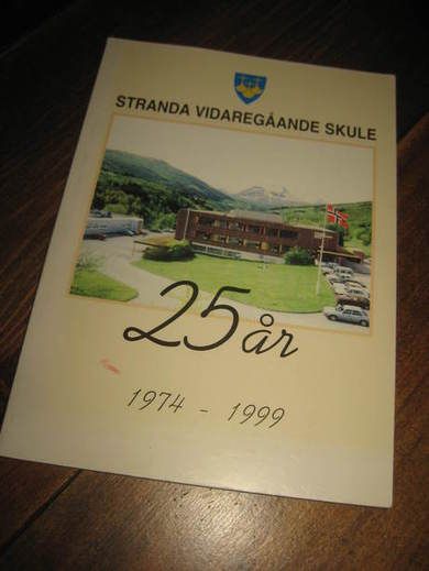 STRANDA VIDAREGÅANDE SKULE, 25 ÅR. 1974-1999. 