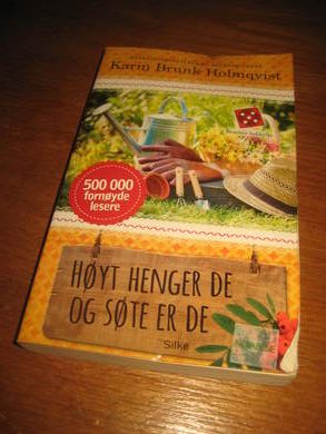 HOLMQUIST KARIN BRUNK: HØYT HENER DE OG SØTE ER DE 2013