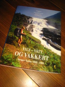 VILT- VÅTT OG VAKKERT. Bergen turlag 1890-2005.