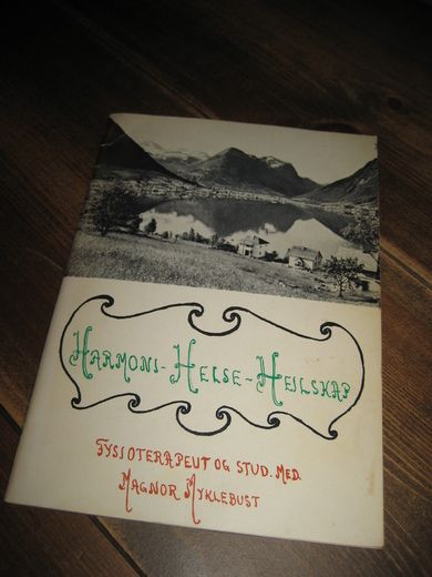 Myklebust, Magnor: Harmoni- Helse - Heilskap. 1970.