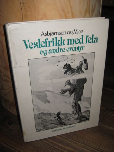 Asbjørnsen og Moe: Veslefrikk med fela og andre eventyr. 1979.