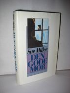 Miller, Sue: DEN GODE MOR. 1987.