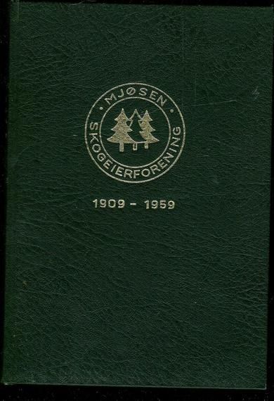 ALM: MJØSEN SKOGEIERFORENING 1909-1959.  SKOGENE OG VASSDRAGET. 1963.