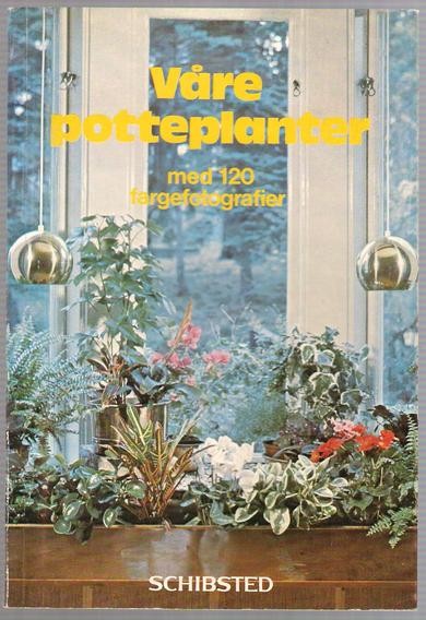 Bechte: Våre potteplanter.  120 farvefotografier.  1975