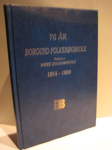 BORGUND FOLKEHØGSKOLE 75 ÅR 1914-1989