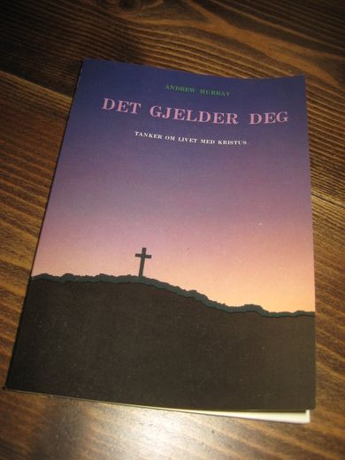 MURRAY: DET GJELDER DEG.TANKER OM LIVET MED KRISTUS.