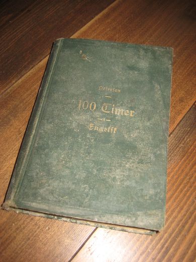 Peterson: 100 Timer i Engelsk. En andvisning Til at lære at Læse, tale og skrive Det engelske Sprog. 1903. 