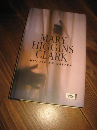 CLARK, MARY HIGGINS: MIN TID ER NATTEN. 2005.