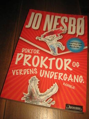 NESBØ, JO: DOKTOR PREOKTOR OG VERDENS UNDERGANG. 2012.