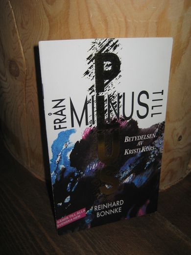BONNKE: FRÅN MINUS TIL PLUSS. BETYDELSEN AV KRISTI KORS.