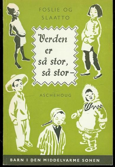 FOSLIE OG SLAATTO: Verden er så stor- så stor BARN I DEN MIDDELVARME SONEN 1957
