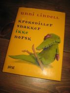Lindell, Unni: KROKODILLER SNAKKER IKKE NORSK. 2006.
