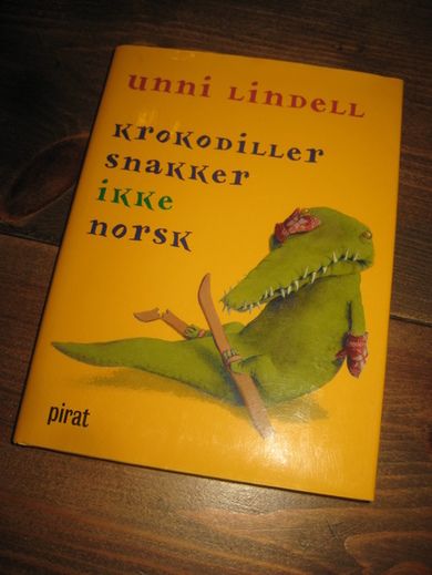 Lindell, Unni: KROKODILLER SNAKKER IKKE NORSK. 2006.
