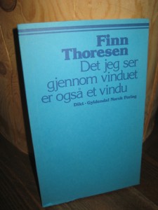Thoresen, Finn: Det jeg ser gjennom vinduet er også et vindu. 1977.