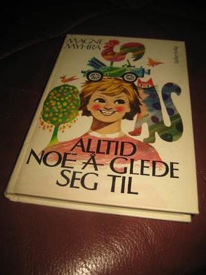 MYHRE, MAGNE: ALLTID NOE Å GLEDE SEG TIL. 1976