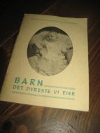 BARN… DET DYRESTE VI EIER. 1973. Opplag kun 5000.