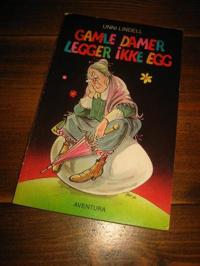 LINDELL, UNNI: GAMLE AMER LEGGER IKKE EGG. 1991,