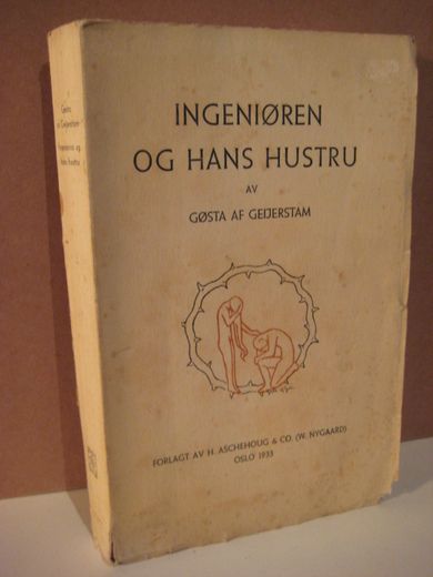 GEIJERSTAM, GØSTA AF: INGENIØREN OG HANS HUSTRU. 1933