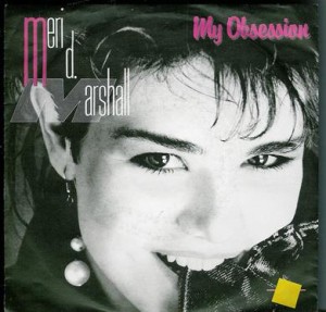 MARSHALL, MERI: MY OBSESSION, WATCHA GONNA DO. 1985