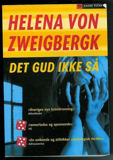 SWEIGBERGK, HELENA VON: DET GUD IKKE SÅ. 2004