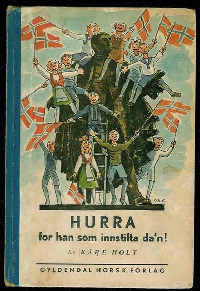 KÅRE HOLT: HURRA for han som innstifta da'n 1945