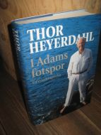 HEYERDAHL, THOR: I Adams fotspor. 1998.
