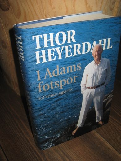 HEYERDAHL, THOR: I Adams fotspor. 1998.