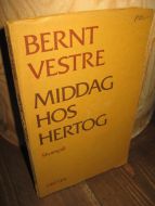 VESTRE, BERNT: MIDDAG HOS HERTOG. 1982.