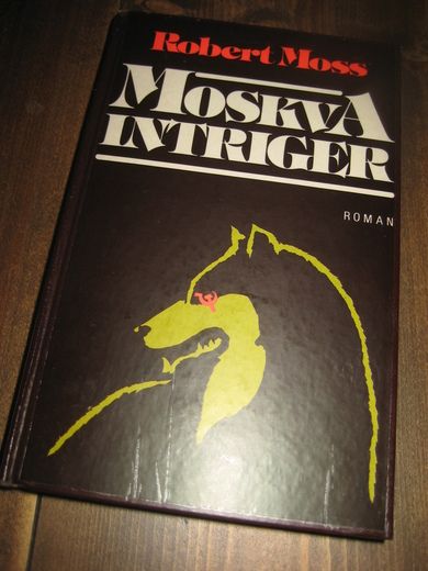 Moss, Robert: MOSKVA INTRIGER. 1987.