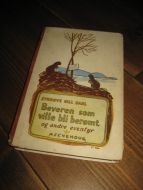DAHL, SYNNØVE GILL: Beveren som ville bli berømt. Og andre eventyr. 1946. 