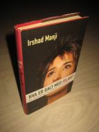 MANJI, IRSHAD: HVA ER GALT MED ISLAM? 2005. 