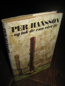 HANSSON, PER: -og tok de enn vårt liv. 1979.